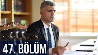 İstanbullu Gelin 47 Bölüm [upl. by Nosrak]