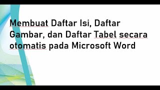 Membuat Daftar Isi Daftar Gambar dan Daftar Tabel secara otomatis pada Microsoft Word [upl. by Clim]