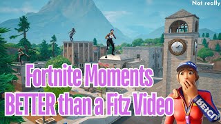 Fortnite Moments BETTER than a Fitz Video Not Really [upl. by Annayoj258]