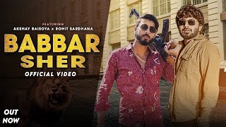 BABBAR SHER  Akshay baisoya  Rohit Sardhana  Harender Nagar New Badmashi Song 2023 [upl. by Ierbua]