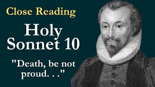 Holy Sonnet 10 quotDeath be not Proud   quot John Donne  Close Reading amp Analysis [upl. by Naasar835]