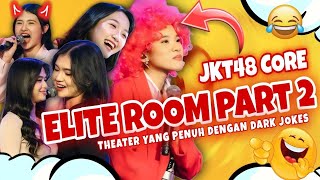 JKT48  ELITE ROOM CORE  PART 2  Ketika Theater Penuh Dengan Topik Pinggir Jurang 🤣 ‼️ [upl. by Grenville]