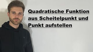 Quadratische FunktionParabel aus Scheitelpunkt und Punkt aufstellen  Verständlich erklärt [upl. by Yatnuahs]