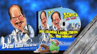 Dem Land Tirol die Treue Remix 2014  Daniel aus Tirol [upl. by Wolfson]