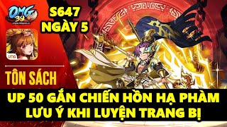 OMG3Q S647 NGÀY 5 UP CẤP 50 GẮN CHIẾN HỒN HẠ PHÀM LƯU Ý KHÍ LUYỆN TRANG BỊ [upl. by Zacharias]