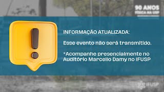 90 anos de Física na USP Revisitando o Passado e Pensando o Futuro  6ª feira TARDE [upl. by Akerley]