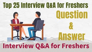 Top 25 Job Interview Questions amp Answers for Freshersexperienced [upl. by Buff]