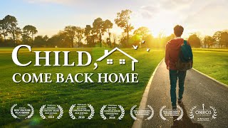 Christian Movie Based on a True Story  quotChild Come Back Homequot English Full Movie [upl. by Esme]