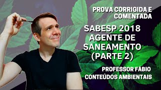 QUESTÃ•ES RESPONDIDAS E COMENTADAS CONCURSO SABESP 2018  AGENTE DE SANEAMENTO  PARTE 2 [upl. by Dewhirst]