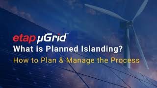 ETAP Microgrid  Planned Islanding Explained [upl. by Oakley]