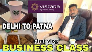 Vistara Business class journey New Delhi to Patna [upl. by Victor]