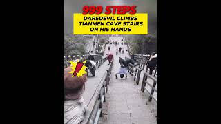 Daredevil climb Tianmen Cave Stairs On His Hands fypシ fyp china sport magic coolhunankongfu [upl. by Sweet]