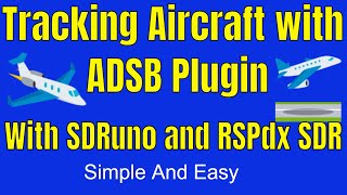 Tracking Aircraft using ADSB plugin with SDRPlay SDRUNO software and the RSPdx SDR [upl. by Meeks261]