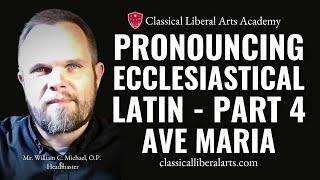 Pronouncing Ecclesiastical Latin Part 4 Ave Maria Gloria Patri O Mi Jesu [upl. by Nagam]