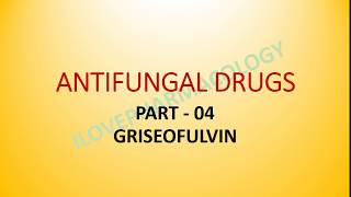 Antifungal Drugs 04 Griseofulvin [upl. by Haeli77]