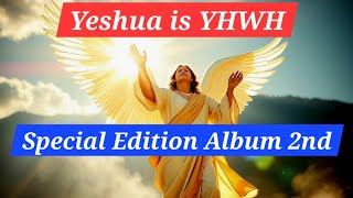 Special Edition Album 2nd  Yeshua is YHWH 46m Listen to Praise [upl. by Eornom]