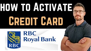 ✅ How To Activate RBC Bank Credit Card Using Mobile App Easy Guide [upl. by Ollehto]