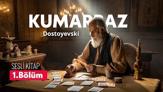 Kumarbaz  Fyodor Dostoyevski  Sesli Kitap  1BÖLÜM [upl. by Johnsten357]