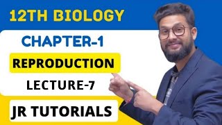 12th Biology  Chapter 1  Reproduction in Lowers amp Higher Plants  Lecture 7  JR Tutorials [upl. by Izawa303]