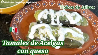 TAMALES DE ACELGAS CON QUESO Típicos de Tapalpa Jalisco [upl. by Hew]