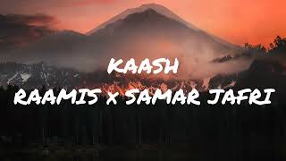 KAASH LYRICS  RAAMIS x SAMAR JAFRI [upl. by Everara]