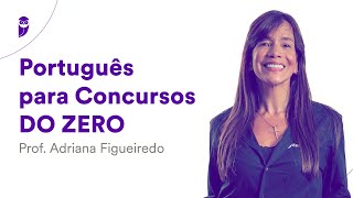 Português para Concursos do ZERO – Prof Adriana Figueiredo [upl. by Hakvir2]