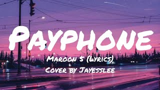 Payphone cover by Jayesslee Lyrics  Maroon5 [upl. by Annwahs]