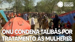 ONU condena tratamento dos talibãs às mulheres [upl. by Aicilav]