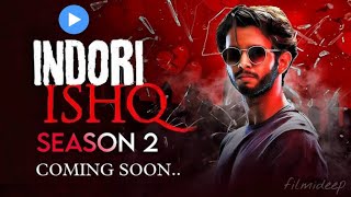 INDORI ISHQ Season 2 Kab Aayegaa  Season 2 Official Release Date  Mx Player  Indori Ishq Season2 [upl. by Yentruocal]