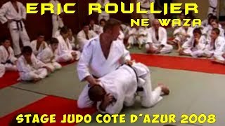 ERIC ROULLIER – NE WAZA  Stage Judo Côte d’Azur 2008 [upl. by Pilloff]