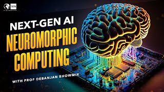 Nextgeneration AI using Neuromorphic Computing amp Spintronics  Prof Debanjan Bhowmik 251 [upl. by Taimi]