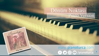 Piano Turca  Dönüm Noktası  Piyano  Sonsuzluğa Albümü [upl. by Genesia223]