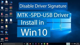 How to Disable Driver Signature And install MTK SPD USB Driver in Win10 [upl. by Malena]