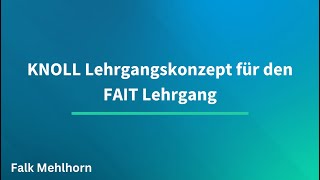 KNOLL Lehrgangskonzept für den FAIT Lehrgang [upl. by Alysa147]