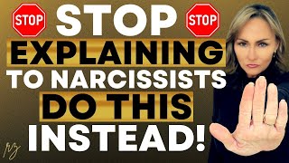 Stop Explaining to Narcissists Do THIS Instead [upl. by Dnartreb]