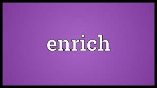 Enrich Meaning [upl. by Yager]