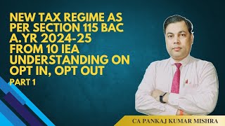 Section 115BAC New Tax Regime Optin and OptOut Mechanism By CA Pankaj Kumar MIshra [upl. by Etana]