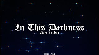 Clara La San  In This Darkness Lyric Video OG version [upl. by Calandra527]