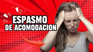 Espasmo de Acomodación Causas Síntomas y Tratamiento [upl. by Ky73]