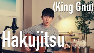 Hakujitsu King Gnu Cover【Japanese Pop Music】 [upl. by Petey]