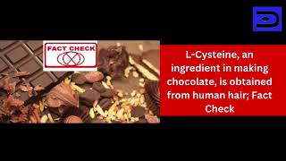 L Cysteine an ingredient in making chocolate is obtained from human hair Fact Check 1 1 [upl. by Adriel399]