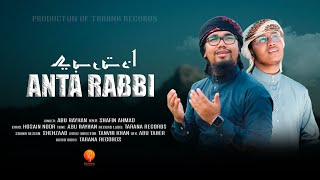 নতুন ইসলামী গজল  Anta Rabbi  আনতা রব্বি  Abu Rayhan amp Shafin Ahmad  Tarana New Song 2021 [upl. by Lambart]