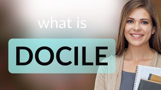 Docile  what is DOCILE meaning [upl. by Salvadore175]