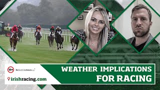 Weather implications for racing  Irishracingcom [upl. by Angela]