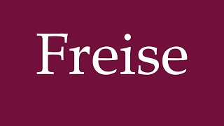 How to Pronounce Freise Correctly in German [upl. by Yaj807]