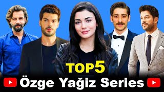 Top 5 Ozge Yagiz Drama Series To Watch This Summer [upl. by Handbook]