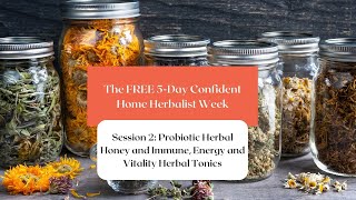 Confident Home Herbalist Live Session 2 Probiotic herbal honey medicinal herbal soups and tonics [upl. by Crocker658]