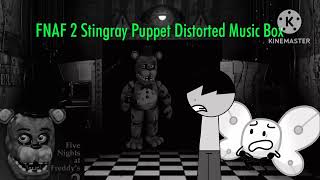 FNAF 2 Stingray Puppet Distorted Music Box  FNAF 2 Stingray Caja Musical de Puppet Distorsionada [upl. by Collar664]