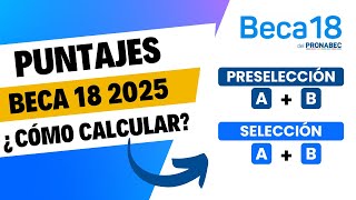 5 Beca 18 2025  Conoce cómo calcular tu PUNTAJE DE PRESELECCIÓN y SELECCIÓN [upl. by Atteuqcaj650]