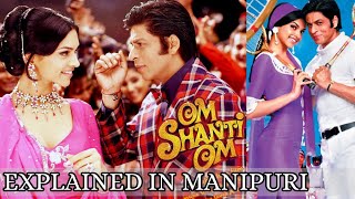 Om Shanti Om  Explained in manipuri [upl. by Anivad]